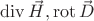 $\operatorname{div} \vec H, \operatorname{rot} \vec D$