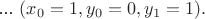 ... $(x_0=1,y_0=0,y_1=1).$
