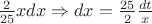 $\frac{2}{25}xdx \Rightarrow dx=\frac{25}{2} \frac{dt}{x}$