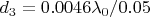 $d_3=0.0046\lambda_0/0.05
