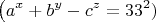 $$ \left (a^x +  b^y -  c^z = 33^2)$$