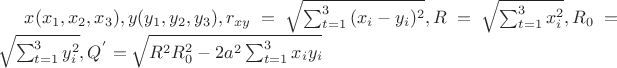$x(x_1,x_2,x_3),y(y_1,y_2,y_3), r_{xy} = \sqrt{\sum_{t=1}^3{(x_i - y_i)^{2}}}, R = \sqrt{\sum_{t=1}^3{x_{i}^{2}}}, R_0 = \sqrt{\sum_{t=1}^3{y_{i}^{2}}}, Q^{'} = \sqrt{R^2R_{0}^2 - 2a^2 \sum_{t=1}^3{x_iy_i}}$