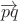 $\overrightarrow {pq}$ $\overrightarrow {pq}$