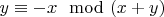 $y \equiv -x \mod (x+y)$