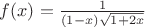 $f(x)=\frac{1}{(1-x)\sqrt{1+2x}}$