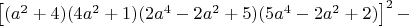 $\left [ (a^2+4)(4a^2+1)(2a^4-2a^2+5)(5a^4-2a^2+2)  \right ]^2-$