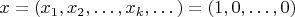 $ x = ( x_1, x_2, \dots, x_k, \dots ) = (1,0, \dots, 0)$