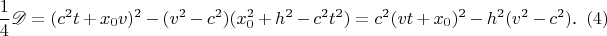 $$\frac 14\mathscr D=(c^2t+x_0v)^2-(v^2-c^2)(x_0^2+h^2-c^2t^2)=c^2(vt+x_0)^2-h^2(v^2-c^2)\text{.}\eqno{(4)}$$