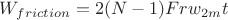 $W_{friction}=2(N-1)Frw_{2m}t$