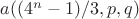 $a((4^n - 1)/3, p, q)$