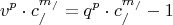 \[
v^p  \cdot c_/^{m_/ }  = q^p  \cdot c_/^{m_/ }  - 1
\]