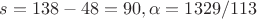 $s=138-48=90,\alpha=1329/113$