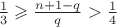 $\frac{1}{3}\geqslant \frac{n+1-q}{q} > \frac{1}{4}$