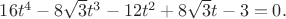 $16t^4-8\sqrt 3 t^3-12t^2+8\sqrt 3 t-3 = 0.$