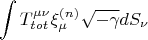 $$\int T_{tot}^{\mu\nu}\xi_{\mu}^{(n)}\sqrt{-\gamma}dS_{\nu}$$