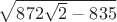 $\sqrt{872\sqrt2-835}$