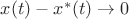 $x(t)-x^*(t)\to 0$