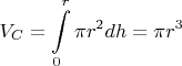 $\displaystyle V_{C}=\int\limits_{0}^{r}\pi r^2dh=\pi r^3$
