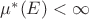 $\mu^*(E)<\infty$