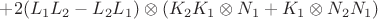 $+ 2(L_1L_2 - L_2L_1)\otimes(K_2K_1\otimes N_1 + K_1\otimes N_2N_1) $
