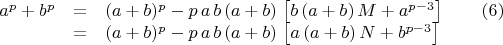 $$\begin{array}{lcl} a^p+b^p &=& (a+b)^p-p\,a\,b\,(a+b)\,\left[b\,(a+b)\,M+a^{p-3}\right]\qquad (6)\\ 
&=& (a+b)^p-p\,a\,b\,(a+b)\,\left[a\,(a+b)\,N+b^{p-3}\right]\end{array}$$