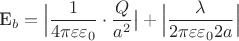 E_{b}=\Big|\dfrac{1}{4\pi\varepsilon\varepsilon_0}\cdot \dfrac{Q}{a^2}\big|+\Big|\dfrac{\lambda}{2\pi\varepsilon\varepsilon_02a}\Big|