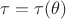 $\tau = \tau(\theta)$