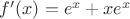 $f'(x)=e^x+xe^x$