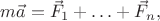 $m\vec{a}=\vec{F}_1+\ldots+\vec{F}_n,$