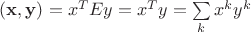 $(\mathbf x, \mathbf y)=x^T E y=x^T y=\sum\limits_k x^k y^k$