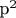 p^2