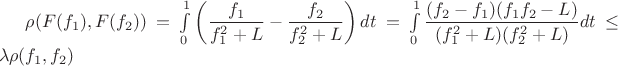 $\rho(F(f_1),F(f_2))=\int\limits_0^1\left(\dfrac{f_1}{f_1^2+L}-\dfrac{f_2}{f_2^2+L}\right)dt=\int\limits_0^1\dfrac{(f_2-f_1)(f_1f_2-L)}{(f_1^2+L)(f_2^2+L)}dt\le\lambda\rho(f_1,f_2)$