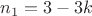 $n_{1}=3-3k$
