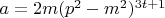 $a=2m (p^2-m^2)^{3t+1}$