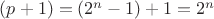 $ (p+1) = (2^n-1)+1 = 2^n $