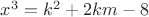 $x^3=k^2+2km-8$