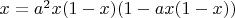 $x=a^2x(1-x)(1-ax(1-x))$