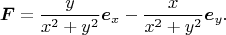 $$\boldsymbol F=\frac{y}{x^2+y^2}\boldsymbol e_x-\frac{x}{x^2+y^2}\boldsymbol e_y.$$
