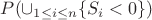 $P(\cup\limits _{1\leq i\leq n}\{S_i <0\})$