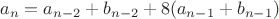 $$a_n=a_{n-2}+b_{n-2}+8(a_{n-1}+b_{n-1})$$