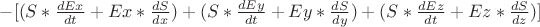 $ - [(S * \frac{dEx}{dt} + Ex * \frac{dS}{dx}) + (S * \frac{dEy}{dt} + Ey * \frac{dS}{dy}) + (S * \frac{dEz}{dt} + Ez * \frac{dS}{dz})] $