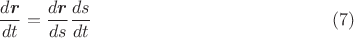 $$\[\dfrac{d\mbox{\boldmath$r$}}{dt}=\dfrac{d\mbox{\boldmath$r$}}{ds}\dfrac{ds}{dt}\eqno(7)\]\\$$