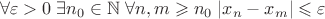$$\forall\varepsilon>0 \; \exists n_0\in\mathbb{N} \; \forall n,m \geqslant n_0 \; |x_n - x_m|\leqslant \varepsilon$$