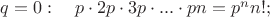 $q=0:\quad p\cdot2p\cdot3p\cdot...\cdot pn=p^nn!;\quad$