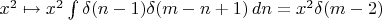 $x^2\mapsto x^2\int \delta(n-1)\delta(m-n+1)\,dn=x^2\delta(m-2)$