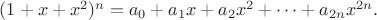 $(1+x+x^2)^n=a_0+a_1x+a_2x^2+\dots+a_{2n}x^{2n}.$