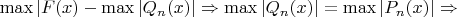$\max|F(x)-\max|Q_n(x)| \Rightarrow\max|Q_n(x)|=\max|P_n(x)| \Rightarrow $