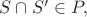 $S\cap S'\in P,$