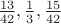 $\frac{13}{42}, \frac{1}{3}, \frac{15}{42}$