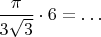 $\dfrac{\pi}{3\sqrt{3}}\cdot 6=\dots$
